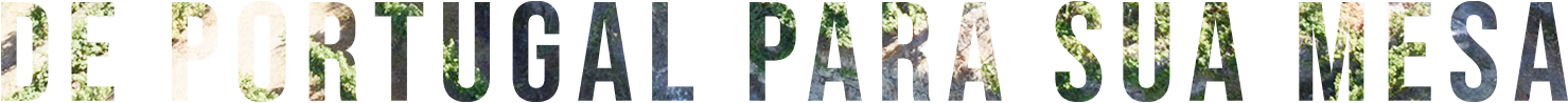 DE PORTUGAL PARA SUA MESA